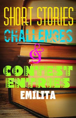 Short Stories, Challenges & Contest Entries