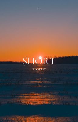 ➣Short Stories | e.r ✪