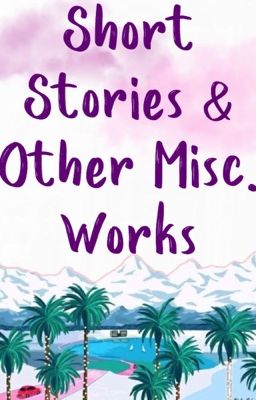 Short stories, poems, and other miscellaneous works