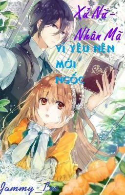 [Short story][Xử Nữ - Nhân Mã] Vì yêu nên mới ngốc[Full]