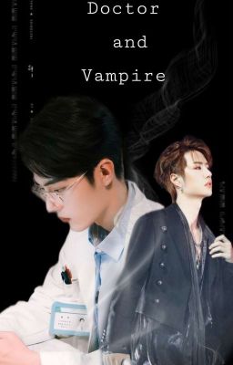 [ Shortfic -  BJYX  ] DOCTOR and VAMPIRE