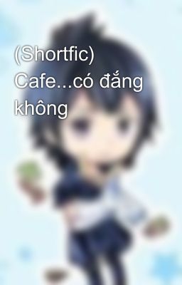 (Shortfic) Cafe...có đắng không