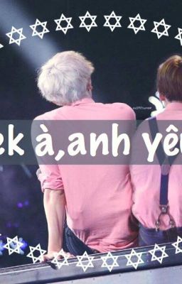 [ShortFic/ChanBaek]Baek à anh yêu em