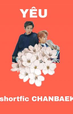 Shortfic [ CHANBAEK - HE ] Yêu 