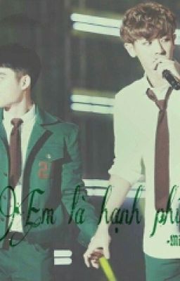 [ShortFic][ChanSoo] Em Là Hạnh Phúc . (End)