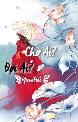 [shortfic] Chờ Ai? Đợi Ai?