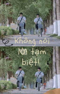 [Shortfic][Chu Tô] Không nói lời tạm biệt!