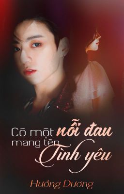 Shortfic | Có Một Nỗi Đau Mang Tên Tình Yêu