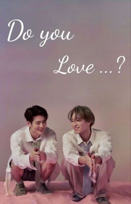 [Shortfic] Do You Love ...?