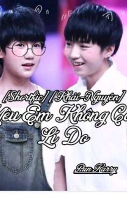 [Shortfic-Hoàn][KaiYuan] Yêu Em Không Cần Lí Do