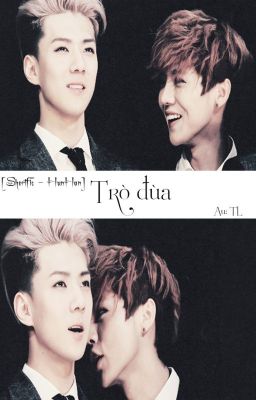 [Shortfic - HunHan] Trò đùa