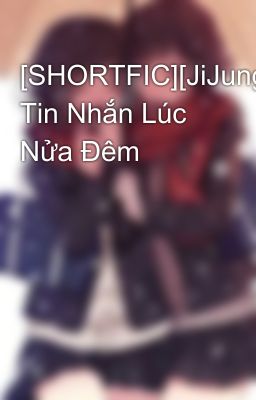 [SHORTFIC][JiJung] Tin Nhắn Lúc Nửa Đêm