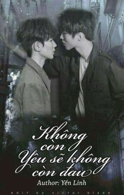 [Shortfic][KaiYuan/Khải Nguyên] Không Còn Yêu Sẽ Không Còn Đau