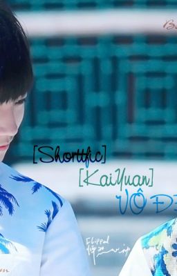 [Shortfic][KaiYuan] Vô đề