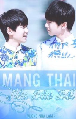 [Shortfic][Khải-Nguyên]Mang Thai Tiểu Bảo Bối