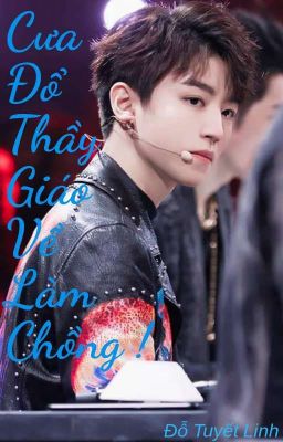 [Shortfic] [Khải - Thiên] Cưa Đổ Thầy Giáo Về Làm Chồng !