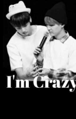 [ShortFic] [KookGa] I'm Crazy