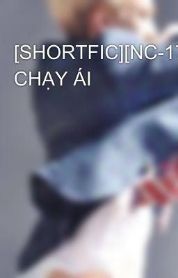 [SHORTFIC][NC-17] CHẠY ÁI