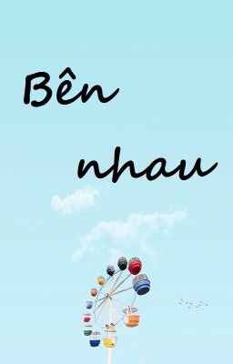 [Shortfic][Nguyên Thiên] Bên nhau