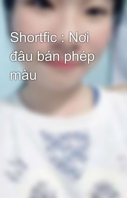 Shortfic : Nơi đâu bán phép màu