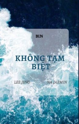 [SHORTFIC][NOMIN]KHÔNG TẠM BIỆT