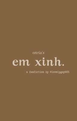 [shortfic] onria | em xinh.