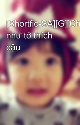 [Shortfic-SA][G][ChanBaek]Nếu như tớ thích cậu