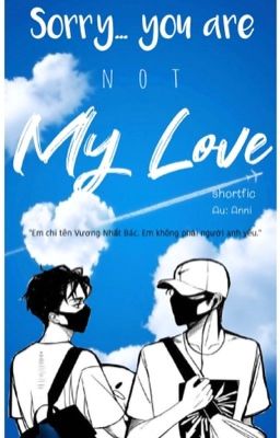 [Shortfic] Sorry... you are [not] my love 