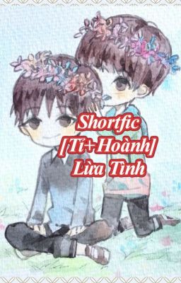 Shortfic [Tỉ+Hoành] Lừa Tình