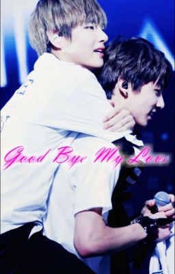 [ ShortFic] [ Vkook] Good Bye My Love