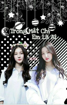 [SHORTFIC_YEONCY] Trong Mắt Chị Em Là Ai? 