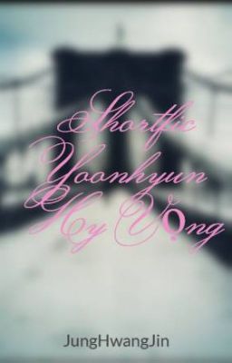 Shortfic Yoonhyun Hy Vọng