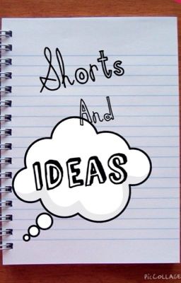 Shorts and Ideas