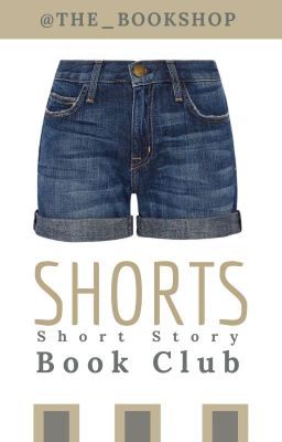 SHORTS: The Short Story Book Club (ON HOLD)