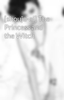 [shoujo-ai] The Princess and the Witch