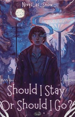 Should I Stay or Should I Go? [Will Byers - STRANGER THINGS]