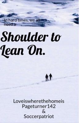 Shoulder to Lean On