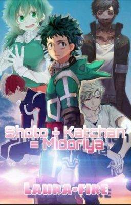  Shouto ÷ Katchan = Midoriya #Wattys2019 /Abandon\