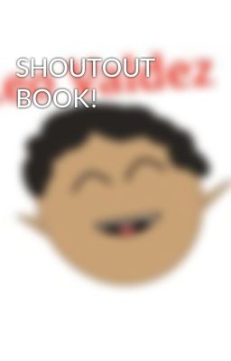 SHOUTOUT BOOK!