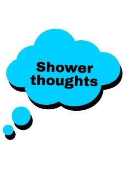 Shower Thoughts 