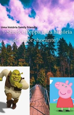 ✨Shrek e Peppa uma história de amor chocante✨