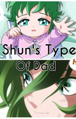 Shun's Type Of Dad.