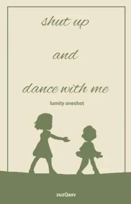 shut up and dance with me • lumity oneshot