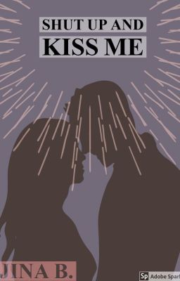 Shut up and Kiss me {An After Fanfiction}