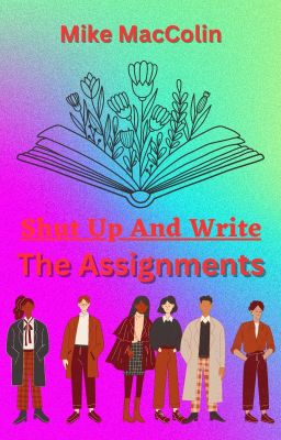 Shut Up And Write - The Assignments