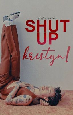 Shut Up Kristyn! | Misc