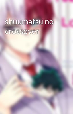 shuumatsu no crossover