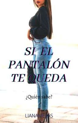 Si el Pantalón te queda