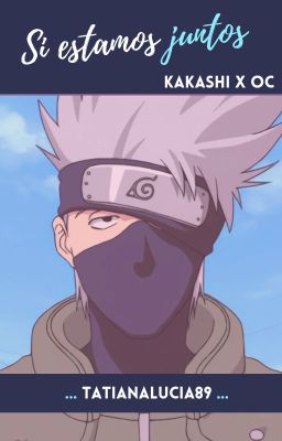 Si estamos juntos - Kakashi x OC