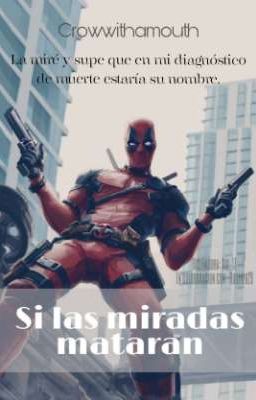 Si las miradas mataran [Wade Wilson and Raven]